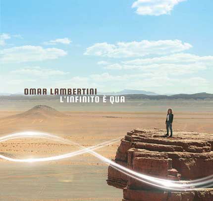 Omar Lambertini - Nuovo album: "L'infinito è qua"